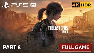 THE LAST OF US PART I PS5 PRO Gameplay - Part 8 [4k60 HDR] No Commentary