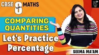 Comparing Quantities Class 8 | NCERT Chapter 8 Maths Class 8 | Percentage Practice