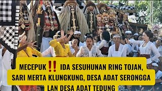 Mecepuk‼️Ida Sesuhunan Ring Tojan, Sari Merta Klungkung, Desa Adat Serongga Lan Desa Adat Tedung