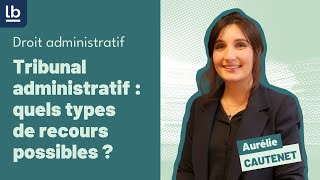 [Droit administratif] #7 Tribunal administratif : quels sont les types de recours possibles ?