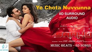 Ye chota nuvvunna 8D | Saaho | Prabhas | Shraddha Kapoor | Music Beats 8D Songs