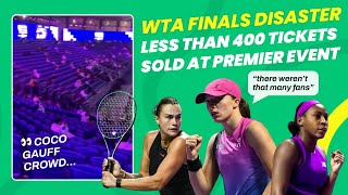 WTA Finals DISASTER as Gauff, Swiatek \u0026 Sabalenka compete in front of crowds of less than 400 😞