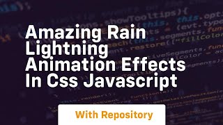 Amazing rain lightning animation effects in css javascript