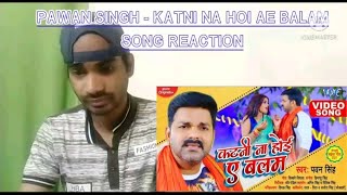 Pawan Singh - कटनी न होई ए बालम | New Bhojpuri Video Song REACTION | Katni Na Hoi Ae Balam
