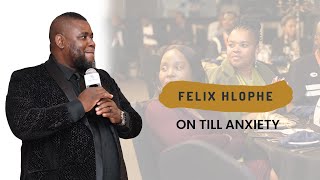 Felix Hlophe On Till Anxiety