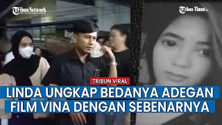 Linda Muncul Sebut Kakak Vina Banyak Bohongnya, Ngaku Adegan di Film salah Besar