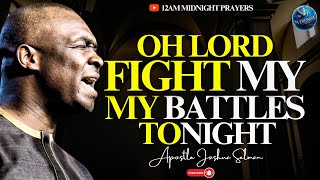 [12:00] Midnight Prayer: Oh God Of Vengeance, Fight My Battles Tonight | Apostle Joshua Selman