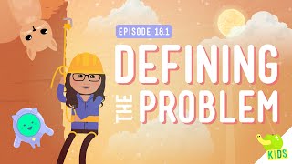 Defining a Problem: Crash Course Kids #18.1