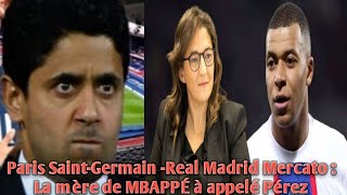 Paris Saint-Germain -Real Madrid Mercato : La mère de Kilian MBAPPÉ à appelé Pérez