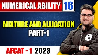 AFCAT Maths Numerical Ability 16 : Mixture and Alligation 01 || AFCAT -1 2023