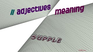 supple - 13 adjectives with the meaning of supple (sentence examples)