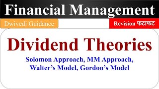Dividend Models, Dividend Theories, Walter Model, Gordon Model, MM Approach, Financial Management