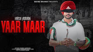 Yaar Maar (Official Video) Harsh Jagraon | Aman Jagraon | k28 | Being Brand | New Punjabi Songs 2024