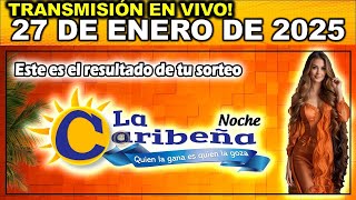 CARIBEÑA NOCHE: Resultado CARIBEÑA NOCHE del LUNES 27 de Enero de 2025.