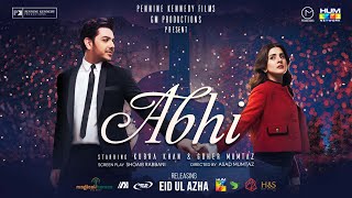 Abhi - Feature Film - Trailer - [ Goher Mumtaz, Kubra Khan ] - Releasing This Ei