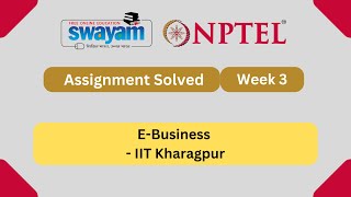 E-Business Week 3 || NPTEL ANSWERS 2025 #nptel #nptel2025 #myswayam  || NPTEL 2024