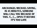 🧾ARCHANGEL MICHAEL SAYING, IN 45 MINUTES, SOMEONE WILL CALL YOU BECAUSE OF THIS. T.. C..