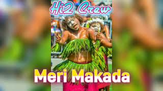 Hi2 Crew __ Meri Makadas ( png latest music 2022)