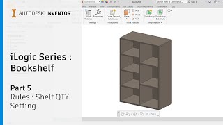 iLogic for Furniture Modeling - Bookshelf | Part 5 : Create Rules : Shelf Quantity Setting