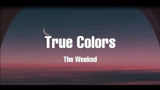 The Weeknd - True Colors (Lyric)