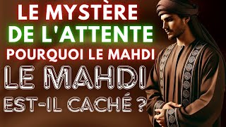 Pourquoi le Mahdi Se Cache-t-Il Avant de Se Révéler ?