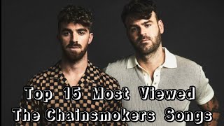Top 15 Most Viewed The Chainsmokers Songs