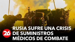 Rusia sufre una crisis de suministros médicos de combate por el elevado número de bajas en Ucrania