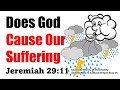 Does God Cause Our Suffering Or Have Plans To Prosper Us