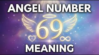 Angel Number 69 Meaning 💙 | Number 69 in Love, Spirituality, Career, Life🙏
