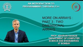 Lecture 17 : More on Arrays : Part 3 : Two dimensional arrays