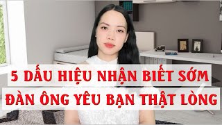 5 Dấu hiệu nhận biết sớm đàn ông yêu bạn thật lòng