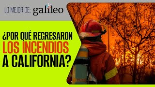 #Galileo ¬ China intenta crear un Sol artificial ¬ ¿Por qué regresaron los incendios a California?