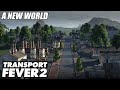 A Brand New World - Transport Fever 2 | EP 1