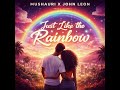 Just like the rainbow - |John Leon X Mushauri. (Official Audio).