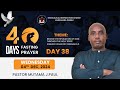 40 DAYS OF PRAYER AND FASTING  Day 38/ WEDNESDAY 04.12.2024 WITH Pastor MUTAMA Paul