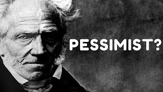 Was Schopenhauer a Pessimist?