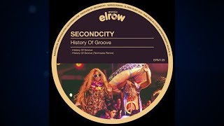 Secondcity - History of Groove (Technasia Remix) [ElRow Music]