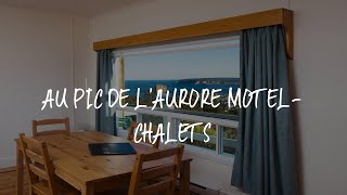 Au Pic de l'Aurore Motel-Chalets Review - Perce , Canada