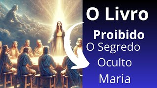 O Segredo Oculto da Virgem Maria Revelado | O Livro Proibido que a História Escondeu