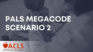 PALS Megacode Scenario 2 | ACLS Certification Association