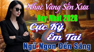 LK NHẠC VÀNG XƯA HAY NHẤT 2026 ➤ Giọng Ca Bolero Hải Ngoại Độc Lạ & Êm Tai✅Mới Ra Lò NGHE CỰC PHÊ