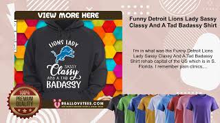 Funny Detroit Lions Lady Sassy Classy And A Tad Badassy Shirt