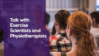 Talk with Exercise Scientists and Physiotherapists