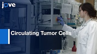 Circulating Tumor Cells Molecular and Metastatic Assessment | Protocol Preview