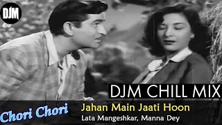 Jahan Main Jaati Hoon ft. DJM | Chori Chori 1956 | lata mangeshkar songs | lata mangeshkar