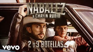Nabález, Chayín Rubio - 2 O 3 Botellas (LETRA)