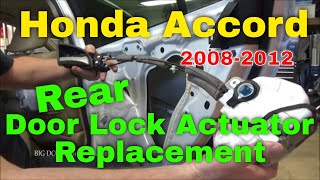 Honda Accord Rear Door Lock Actuator/Door Latch Assembly Replacement (2008-2012)