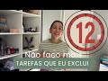 Não faço mais! 12 tarefas de casa que eu exclui da minha rotina.