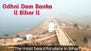 Odhni Dam banka ll Odhni Dam Banka bihar ll bhagalpur largest dam ll Bihar tourism ll India