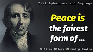 Best Quotes of All Times by William Ellery Channing | Aphorisms, Sayings